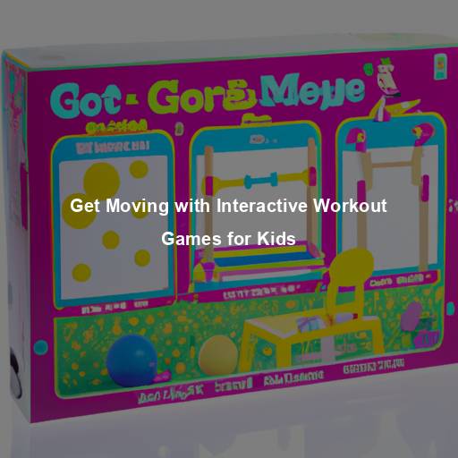 Get Moving with Interactive Workout Games for Kids
