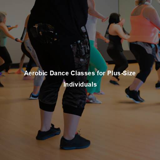 Aerobic Dance Classes for Plus-Size Individuals