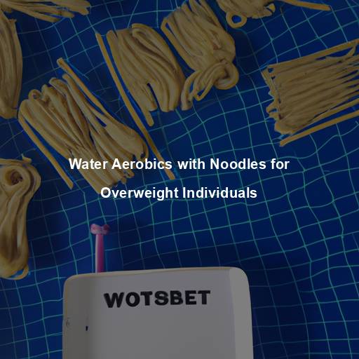 Water Aerobics with Noodles for Overweight Individuals