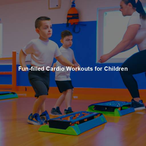 Fun-filled Cardio Workouts for Children